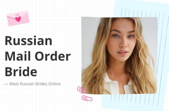 Russian Mail Order Bride—Meet Russian Brides Online