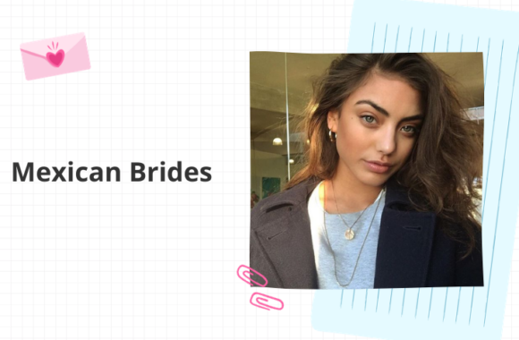 Mexican Mail Order Bride: Find a Mexican Bride You Deserve